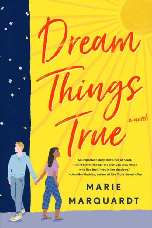Cover of the book Dream Things True by Marie Marquardt, St. Martin's Press