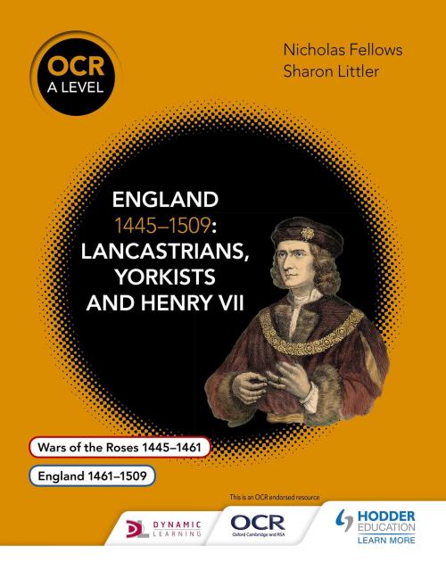 Cover of the book OCR A Level History: England 1445-1509: Lancastrians, Yorkists and Henry VII by Nicholas Fellows, Sharon Littler, Hodder Education