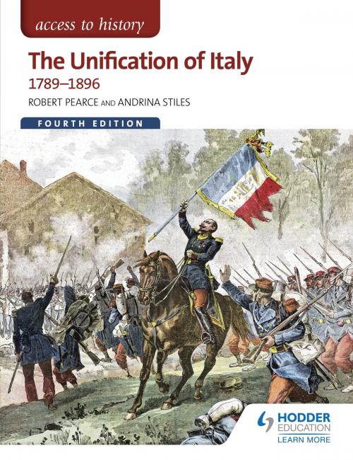 Cover of the book Access to History: The Unification of Italy 1789-1896 Fourth Edition by Robert Pearce, Andrina Stiles, Hodder Education