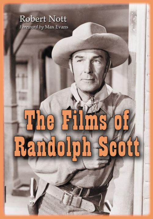 Cover of the book The Films of Randolph Scott by Robert Nott, McFarland & Company, Inc., Publishers