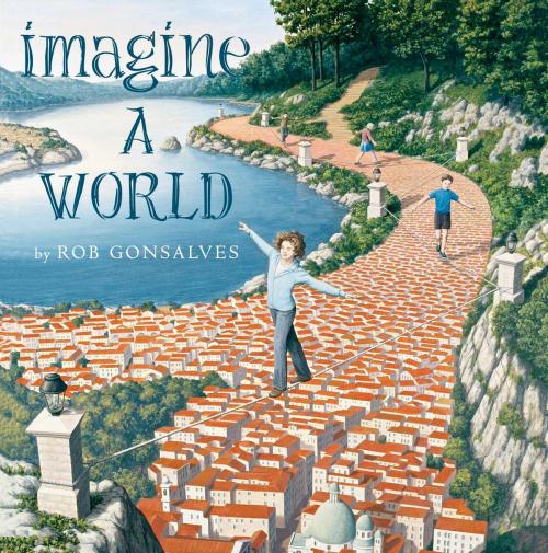 Cover of the book Imagine a World by Rob Gonsalves, Simon & Schuster