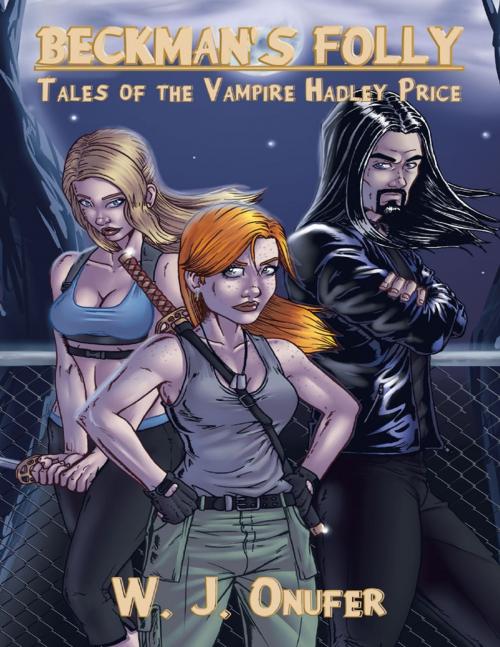 Cover of the book Beckman’s Folly: Tales of the Vampire Hadley Price by W. J. Onufer, Lulu Publishing Services