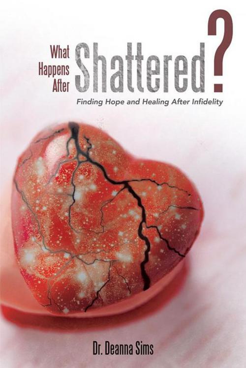 Cover of the book What Happens After Shattered? by Dr. Deanna Sims, WestBow Press