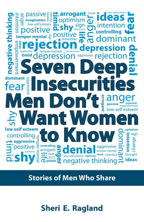 Cover of the book Seven Deep Insecurities Men Don’T Want Women to Know by Sheri E. Ragland, WestBow Press