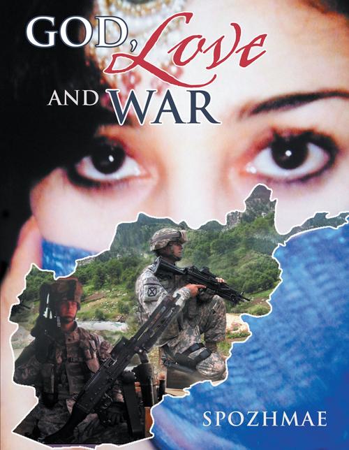 Cover of the book God, Love and War by Spozhmae, Xlibris US