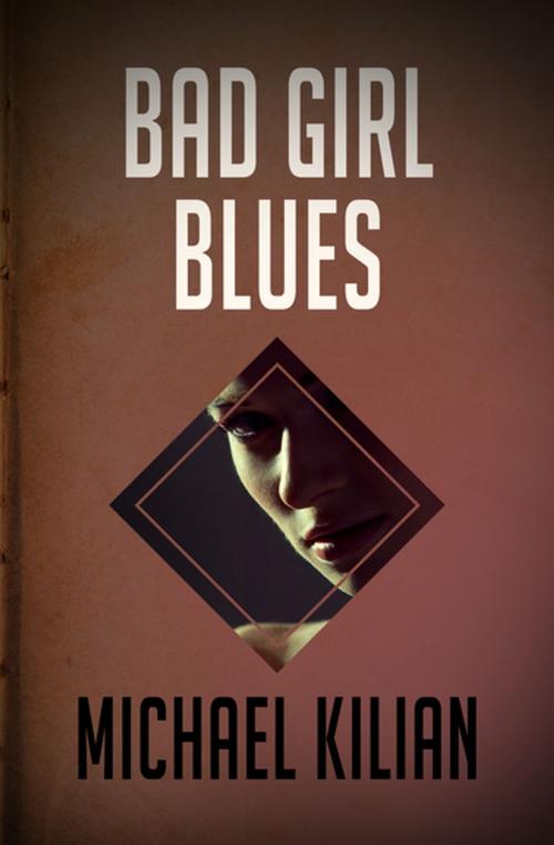 Cover of the book Bad Girl Blues by Michael Kilian, MysteriousPress.com/Open Road