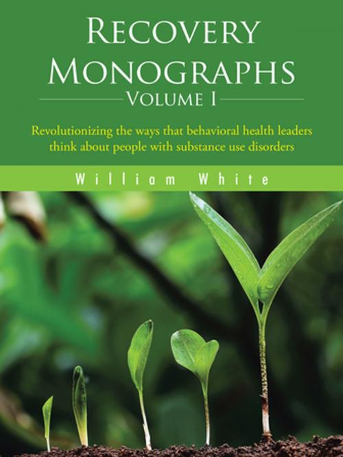 Cover of the book Recovery Monographs Volume I by William L. White, AuthorHouse