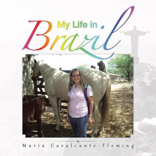 Cover of the book My Life in Brazil by Maria Cavalcante-Fleming, AuthorHouse