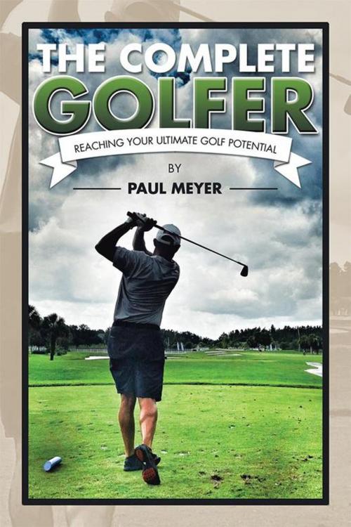 Cover of the book The Complete Golfer by Paul Meyer, AuthorHouse