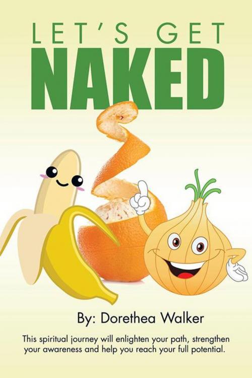 Cover of the book Let’S Get Naked by Dorethea Walker, AuthorHouse