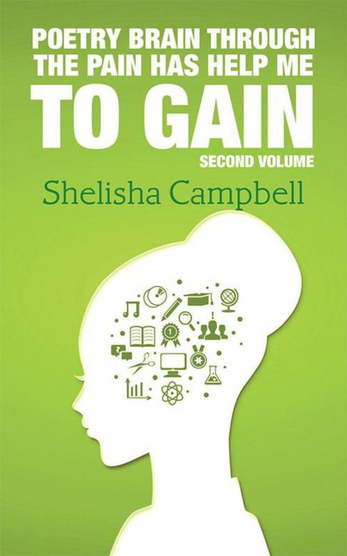 Cover of the book Poetry Brain Through the Pain Has Help Me to Gain by Shelisha Campbell, AuthorHouse