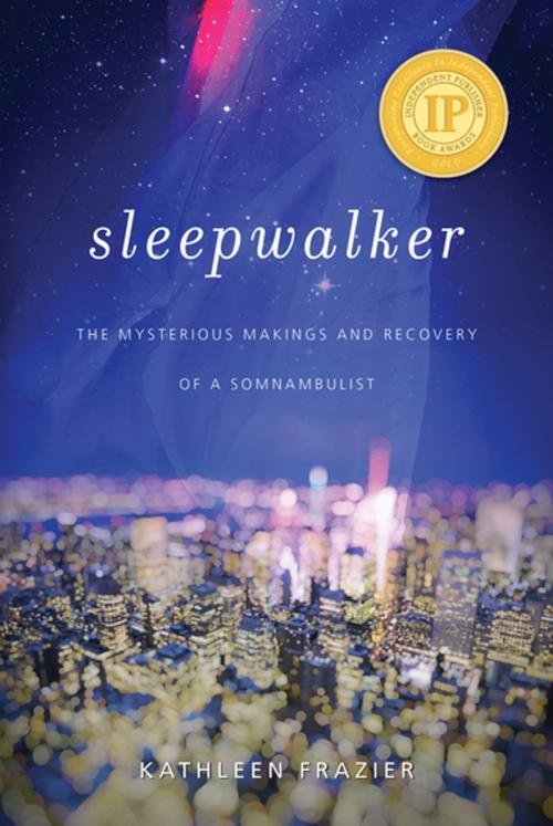 Cover of the book Sleepwalker by Kathleen Frazier, Skyhorse Publishing