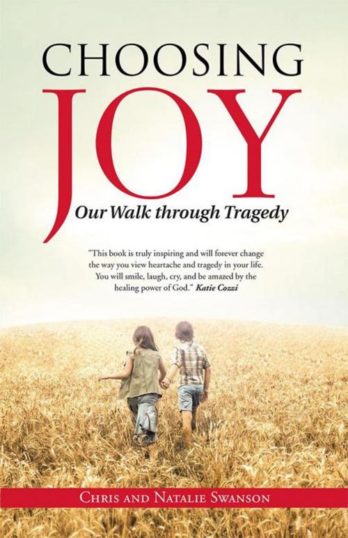 Cover of the book Choosing Joy by Chris Swanson, Natalie Swanson, WestBow Press