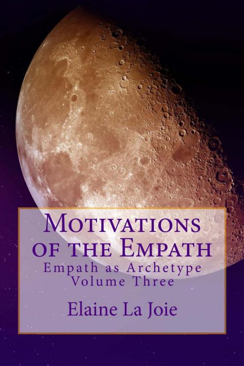 Cover of the book Motivations of the Empath by Elaine LaJoie, Elaine LaJoie