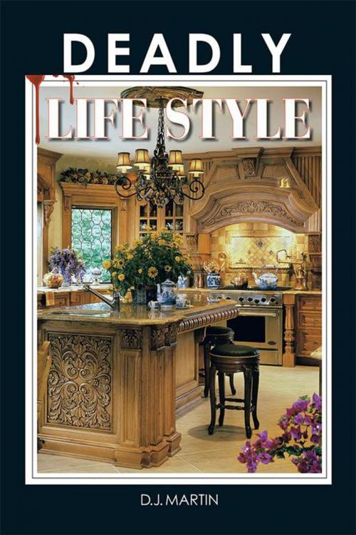 Cover of the book Deadly Life Style by D. J. Martin, Xlibris US