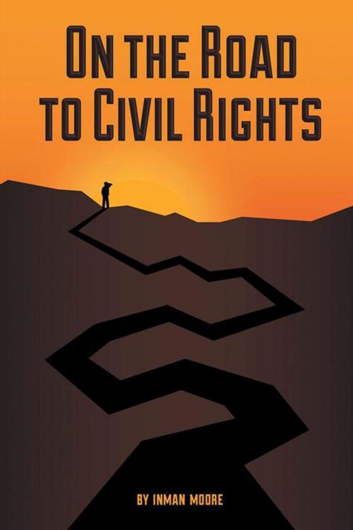 Cover of the book On the Road to Civil Rights by Inman Moore, Xlibris US