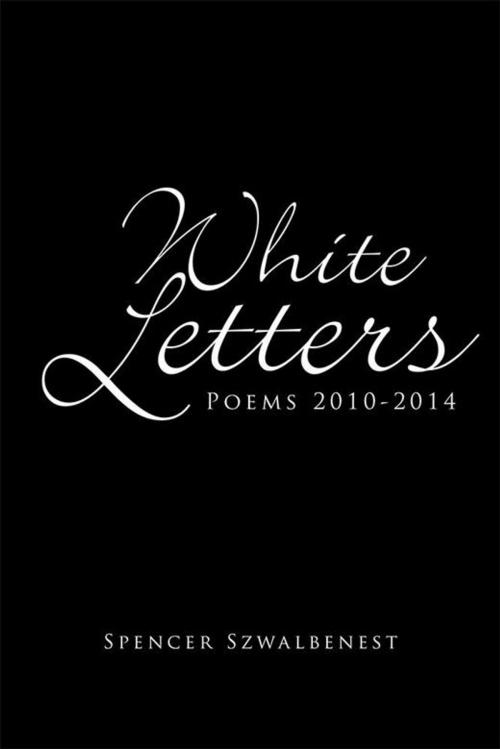 Cover of the book White Letters by Spencer Szwalbenest, Xlibris US