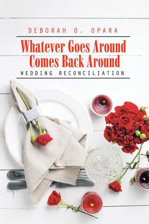 Cover of the book Whatever Goes Around Comes Back Around by Deborah O. Opara, Xlibris US