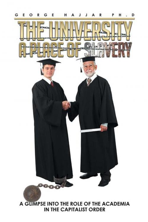 Cover of the book The University a Place of Slavery by George Hajjar Ph.D, Xlibris US