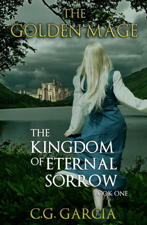 Cover of the book The Kingdom of Eternal Sorrow by C.G. Garcia, Fantastical Press