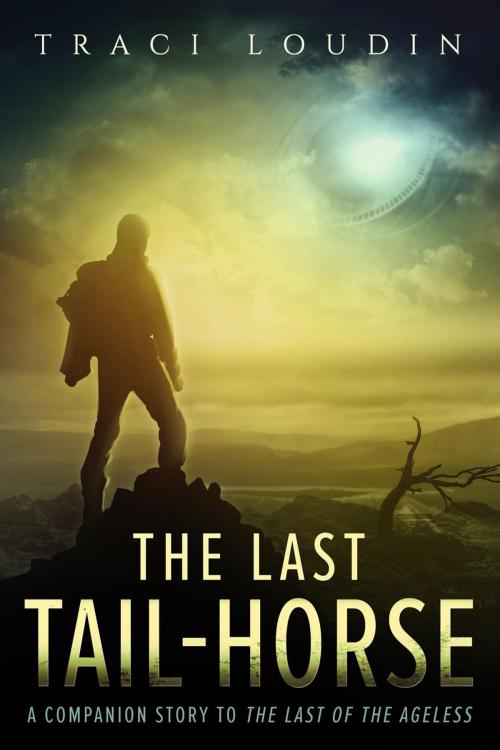 Cover of the book The Last Tail-Horse by Traci Loudin, Worldbinding Books