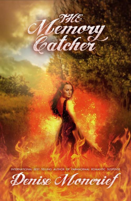 Cover of the book The Memory Catcher by Denise Moncrief, Denise Moncrief