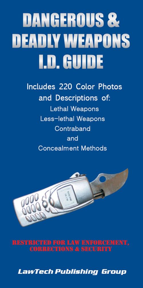 Cover of the book Dangerous and Deadly Weapons I.D. Guide by , LawTech Publishing Group
