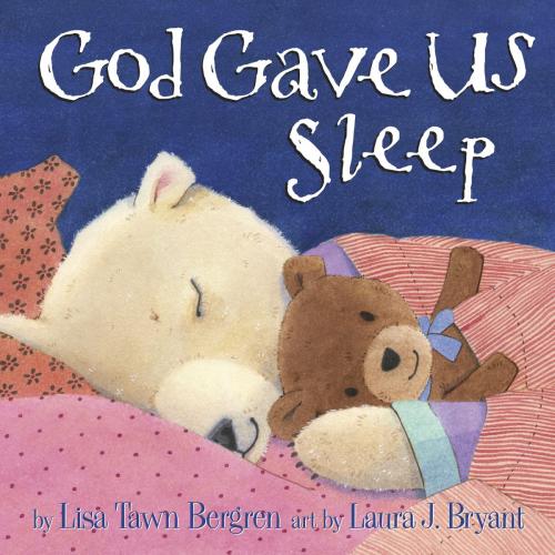 Cover of the book God Gave Us Sleep by Lisa Tawn Bergren, The Crown Publishing Group