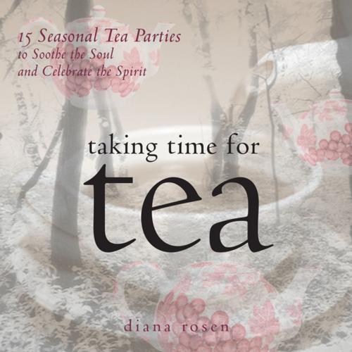 Cover of the book Taking Time for Tea by Diana Rosen, Storey Publishing, LLC