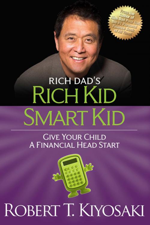 Cover of the book Rich Kid Smart Kid by Robert T. Kiyosaki, Plata Publishing, LLC.