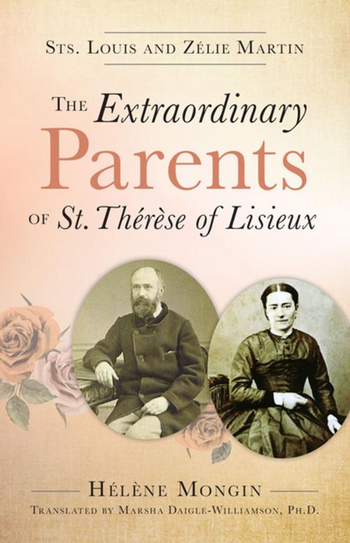 Cover of the book The Extraordinary Parents of St. Thérèse of Lisieux by Helene Mongin, Our Sunday Visitor