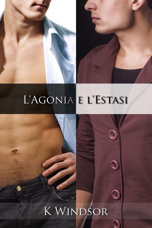 Cover of the book L'Agonia e l'Estasi by K Windsor, Black Serpent Erotica