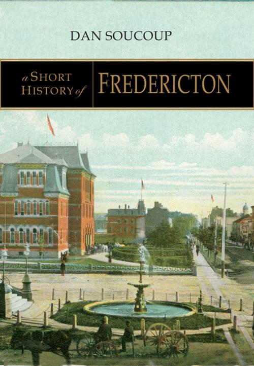 Cover of the book A Short History of Fredericton by Dan Soucoup, Nimbus