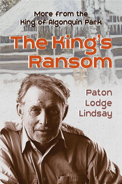 Cover of the book The King's Ransom by Paton Lodge Lindsay, Burnstown Publishing House