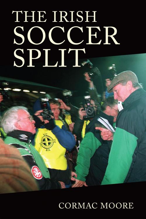 Cover of the book The Irish Soccer Split by Cormac Moore, Cork University Press