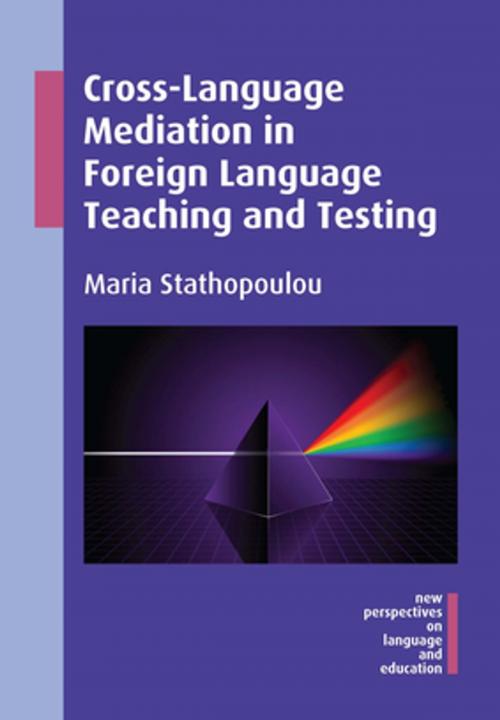 Cover of the book Cross-Language Mediation in Foreign Language Teaching and Testing by Maria Stathopoulou, Channel View Publications