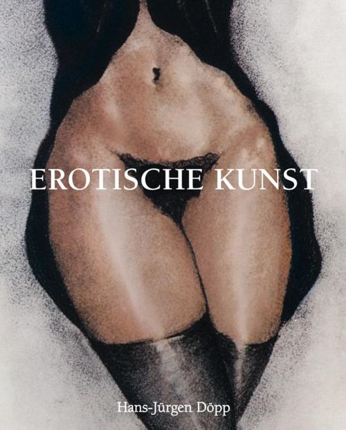 Cover of the book Erotische Kunst by Hans-Jürgen Döpp, Parkstone International