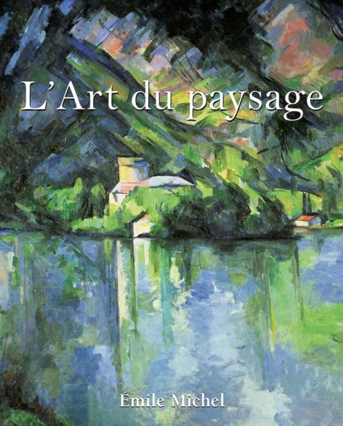 Cover of the book L’Art du paysage by Émile Michel, Parkstone International