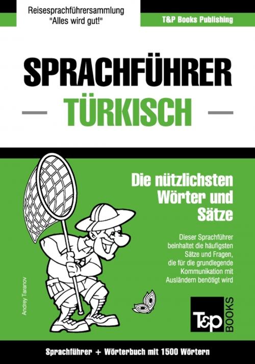 Cover of the book Sprachführer Deutsch-Türkisch und Kompaktwörterbuch mit 1500 Wörtern by Andrey Taranov, T&P Books