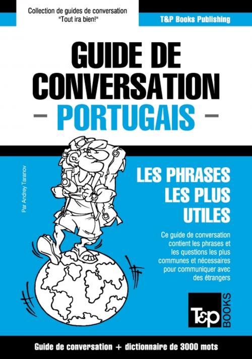 Cover of the book Guide de conversation Français-Portugais et vocabulaire thématique de 3000 mots by Andrey Taranov, T&P Books