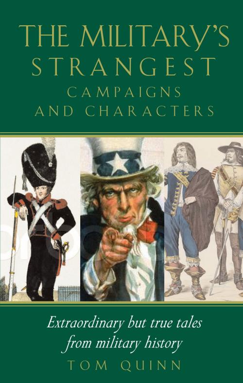 Cover of the book Military's Strangest Campaigns & Characters by Tom Quinn, Pavilion Books