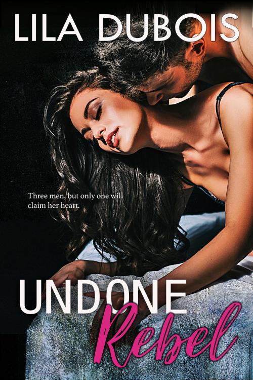 Cover of the book Undone Rebel by Lila Dubois, Farm Boy Press