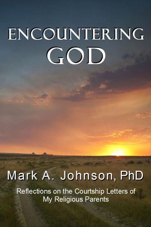 Cover of the book Encountering God: Reflections on the Courtship Letters of My Religious Parents by Mark Johnson, Mark Johnson