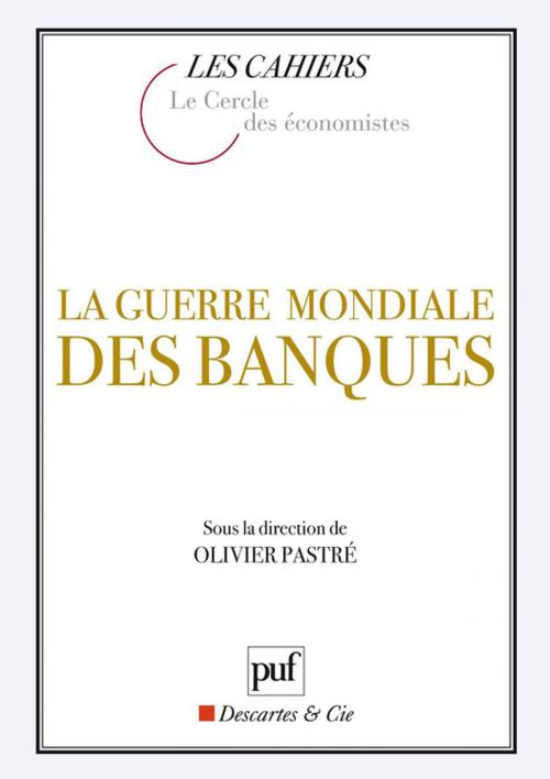 Cover of the book La guerre mondiale des banques by Olivier Pastré, Presses Universitaires de France