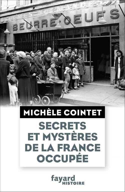 Cover of the book Secrets et mystères de la France occupée by Michèle Cointet, Fayard