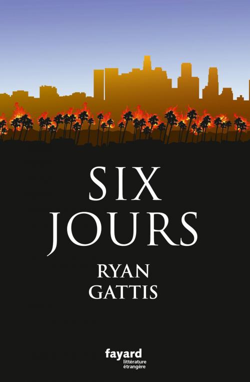 Cover of the book Six jours by Ryan Gattis, Fayard