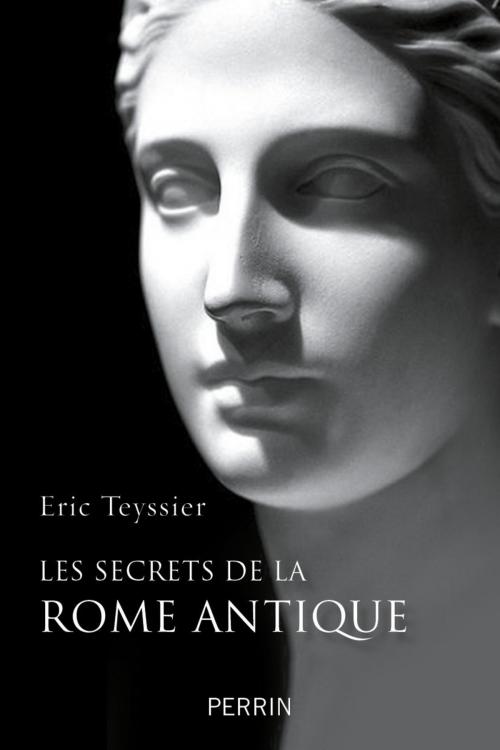 Cover of the book Les secrets de la Rome antique by Eric TEYSSIER, Place des éditeurs