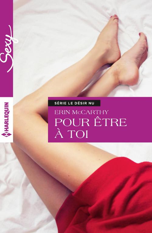 Cover of the book Pour être à toi by Erin McCarthy, Harlequin