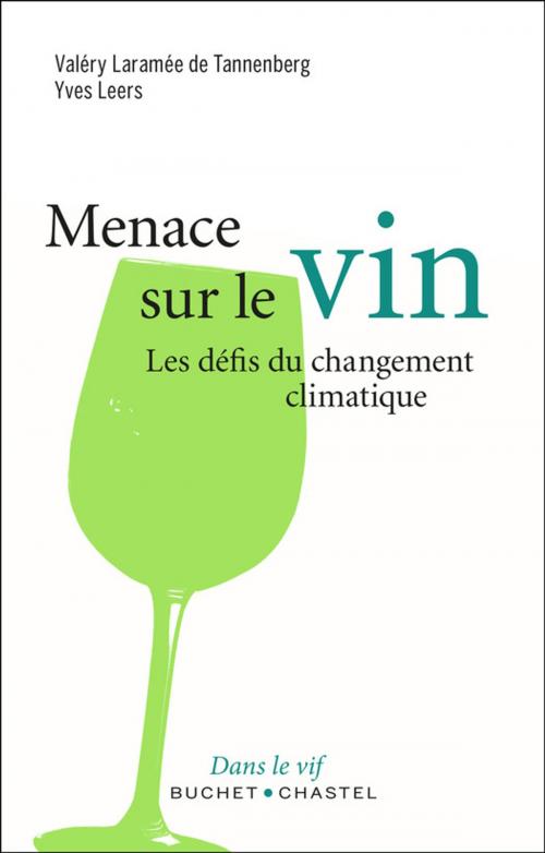 Cover of the book Menace sur le vin by Yves Leers, Valéry Laramée de Tannenberg, Buchet/Chastel