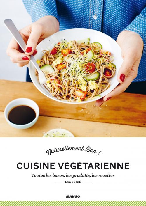 Cover of the book Cuisine Végétarienne by Laure Kié, Mango